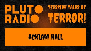 Teesside Tales of Terror | Episode 4: Acklam Hall