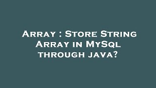 Array : Store String Array in MySql through java?