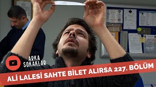 Ali Lalesi Sahte Bilet Alırsa 227. Bölüm