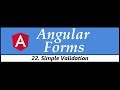 Angular Forms Tutorial - 22 - Simple Validation