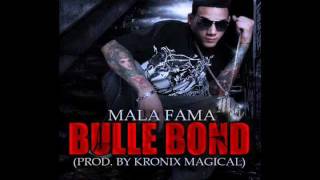 Bulle Bond - Mala Fama a.k.a Brother Dy (Prod. By Kronix Magical)