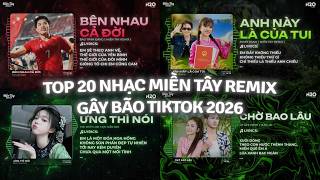 TOP 20 Nhạc Miền Tây Remix Gây Bão 2026 👉 Bên Nhau Cả Đời, Anh Này Là Của Tui, Ưng Thì Nói Remix