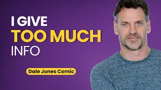 I Give Too Much Info | Dale Jones