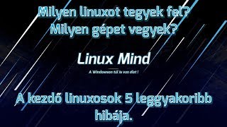 Linux Mind #19 - Milyen gépre, milyen linux disztribúciót?