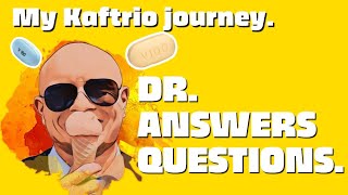 Kaftrio/Trikafta - Doctors answers to my questions and concerns. (11/47)