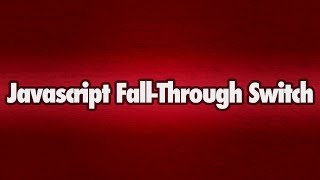 Javascript Simple Fall Through Switch