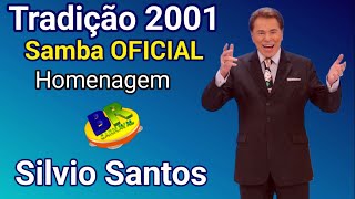 Tradição 2001 Samba OFICIAL Homenagem a Sílvio Santos