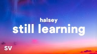 Halsey - Still Learning (Lyrics)