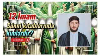 Sünni Kitablarında 12 İmam Kimlərdir? (Ətraflı Video)