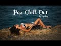 Pop Chill Out by PopaPop #11 | Pop Songs To Relax