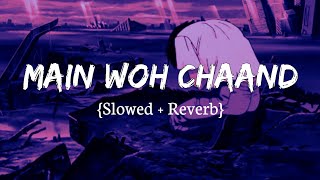Main Woh Chaand [Slowed+Reverb] Darshan Raval || Textaudio Lyrics || Lofi Mix (Lofi Music Channel)