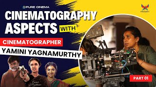 TECHNICAL ASPECTS OF CINEMATOGRAPHY WITH DOP YAMINI YAGNAMURTHY | PURE CINEMA | TAMADA | PART 01