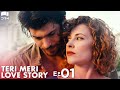 Teri Meri Love Story | Episode 1| Turkish Drama | Can Yaman l In Spite of Love | Urdu Dubbing | QE1Y