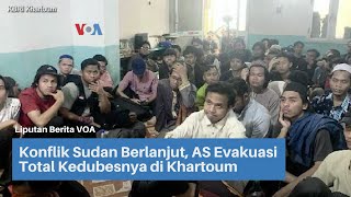 Konflik Sudan Berlanjut, AS Evakuasi Total Kedubesnya di Khartoum