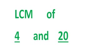 LCM of 4 and 20