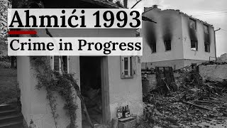 Ahmići 1993: Crime in Progress