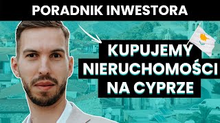 Jak kupić nieruchomość na Cyprze? Dlaczego warto zainwestować? Ogromny potencjał rynku!