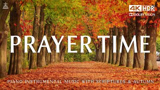 Prayer Time: Prayer \u0026 Meditation Music With Scriptures \u0026 Autumn scene🍁CHRISTIAN piano