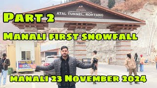 Manali SnowFall 23 November 2024 | Havy Snowfall at Rohtang Pass | Sapna Huaa Puraa😃🙏