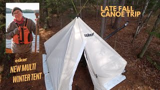 Late Fall Canoe Trip & New Esker Multi Winter Tent - 10X10