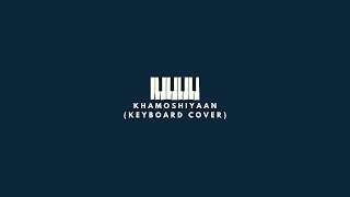 Khamoshiyan | Keyboard Cover | Arijit Singh | Shrestha Roul