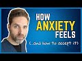 How Anxiety Feels (And How To Be OK With It)