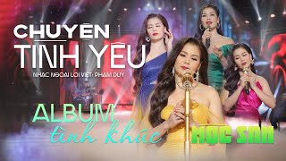 CHUYỆN TÌNH YÊU || MỘC SAN || #1 ALBUM \