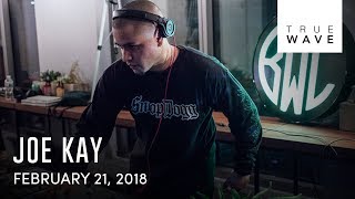 Joe Kay live set | 2.21.18 | BWC x Truewave TV