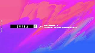 Ned Bennett - Carnival Revival (Original Mix) [Suara]