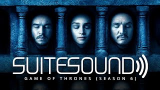Game of Thrones (Season 6) - Ultimate Soundtrack Suite