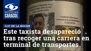 ¿Lo ha visto? Este taxista desapareció tras recoger una carrera en terminal de transportes de Bogotá