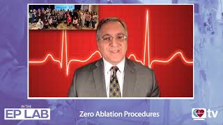 Inside the EP Lab: Zero Ablation Procedures