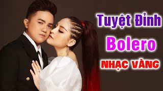 Tuyệt Đỉnh Nhạc Vàng Bolero Nghe Là Mê - Đừng Trách Anh Tội Nghiệp, Hoàng Tử Trong Mơ