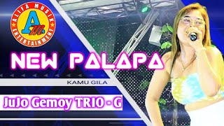 Kamu Gila - JuJo Gemoy Trio - G || Live : Layoa || New Palapa