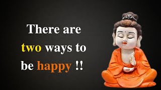 There are two ways to be happy | motivational quotes by gautam buddha | #wordofsuccess