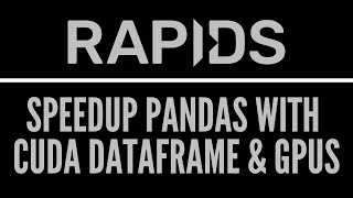 Faster Data Manipulation using cuDF: RAPIDS GPU-Accelerated Dataframe