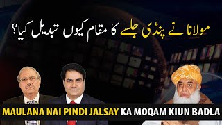 Why did Maulana Fazal Ur Rehman  change the venue of Pindi Jalsa?