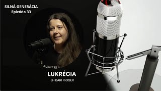 Silná Generácia #33 - Shibari Rigger Lukrécia