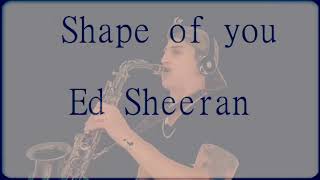 Shape of you cover sax