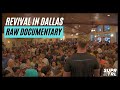 THE RAW DOCUMENTARY OF REVIVAL IN DALLAS, TEXAS | REVIVAL IS NOW!!!