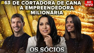 DE CORTADORA DE CANA A EMPREENDEDORA MILIONÁRIA (com Sabrina Nunes) | Os Sócios Podcast #63