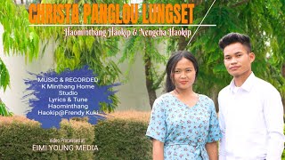 Haominthang Haokip \u0026 Nengcha Haokip CHRISTA PANGLOU LUNGSET ll Video Processed at @eimiyoungmedia9036