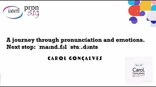 [IATEFL PronSIG webinar] A journey through pronunciation and emotions - Carol Gonçalves
