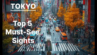 Tokyo Uncovered - Top 5 Must See Sights