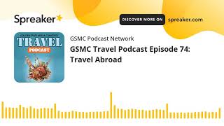 GSMC Travel Podcast Episode 74: Living Abroad