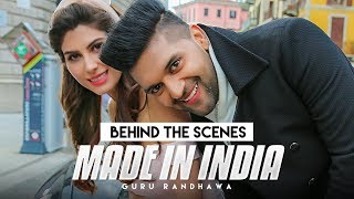 Making of MADE IN INDIA Video Song | Guru Randhawa | Elnaaz Norouzi