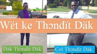 Wɛ̈t ke Thɔndït Däk: The Duk and Hol songs by Chol and Dak