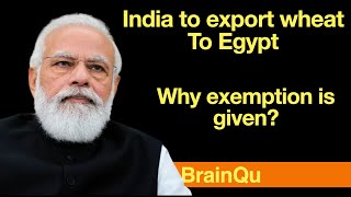 India to Export wheat to Egypt | Why exemption is given | Geopolitics | BrainQu