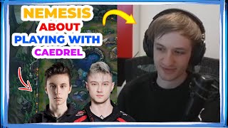 Nemesis About Playing with CAEDREL Instead of REKKLES 🤔