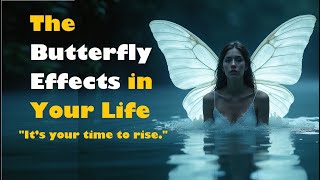 "The Butterfly Effect: A Tiny Decision Can Change Your Entire Life"